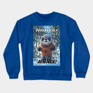 Apparently I Have An Attitude ! Crewneck Sweatshirt